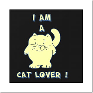 I AM A CAT LOVER Posters and Art